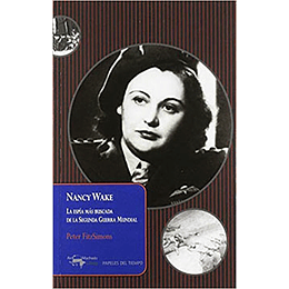 Nancy Wake. La Espia Mas Buscada De La Segunda Guerra Mundial