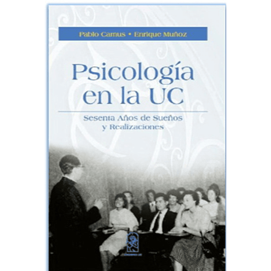 Psicologia En La Uc - Sesenta Años De Sueños Y Realizaciones
