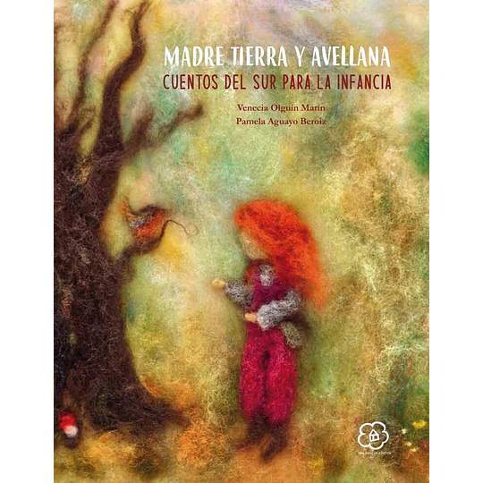 Madre Tierra Y Avellana - Cuentos Del Sur Para La Infancia