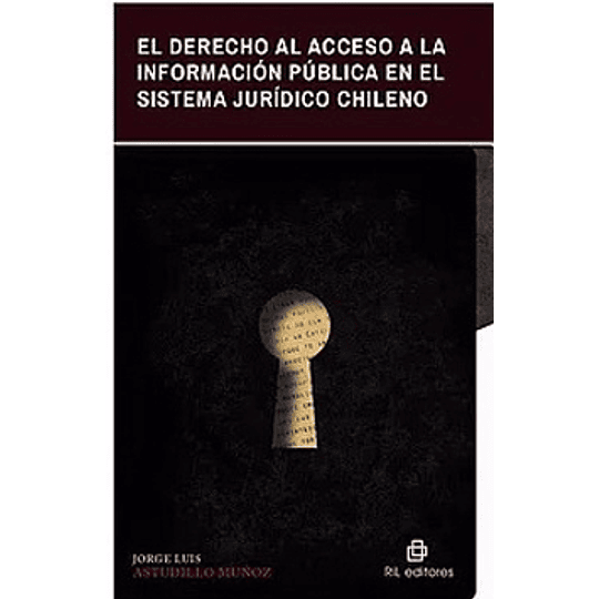 El Derecho Al Acceso A La Informacion Publica En El Sistema Juridico Chileno