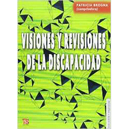 Visiones Y Revisiones De La Discapacidad