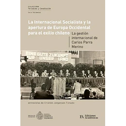 La Internacional Socialista Y La Apertura De Europa Occidental Para El Exilio Chileno