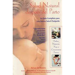 Salud Natural Despues Del Parto: La Guia Completa Para Una Buena Salud Postparto