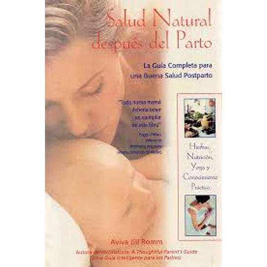 Salud Natural Despues Del Parto: La Guia Completa Para Una Buena Salud Postparto