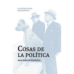 Cosas De La Politica - Anecdotario Historico