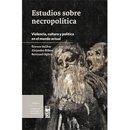 Estudios Sobre Necropolitica - Violencia Cultura Y Politica En El Mundo Actual