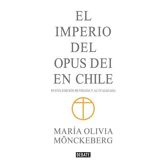 El Imperio Del Opus Dei En Chile (Nueva Edicion Abreviada)