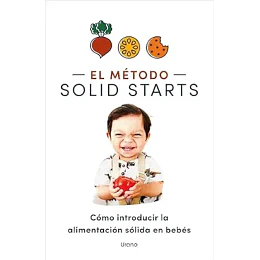 El Método Solid Starts - Cómo Introducir La Alimentación Sólida En Bebés