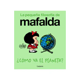 ¿Cómo Va El Planeta? (La Pequeña Filosofía De Mafalda)