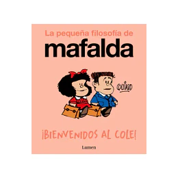 ¡Bienvenidos Al Cole! (La Pequeña Filosofía De Mafalda)