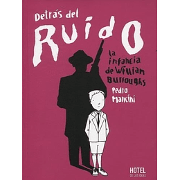 Detras Del Ruido - La Infancia De William Burroughs