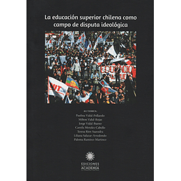Educacion Superior Chilena Como Campo De Disputa Ideologica, La