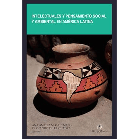 Intelectuales Y Pensamiento Social Y Ambiental En América Latina