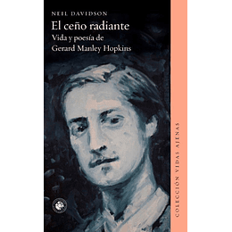 El Ceño Radiante. Vida Y Poesia De Gerard Manley Hopkins