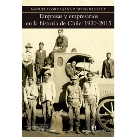 Empresas Y Emresarios En La Historia De Chile:1930- 2015