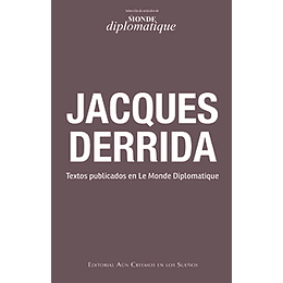Jacques Derrida Textos Publicados En Le Monde Diplomatique