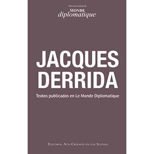 Jacques Derrida Textos Publicados En Le Monde Diplomatique