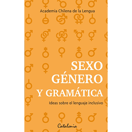 Sexo, Genero Y Gramatica. Ideas Sobre El Lenguaje Inclusivo