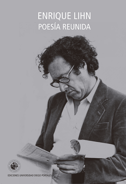 Enrique Lihn. Poesia Reunida