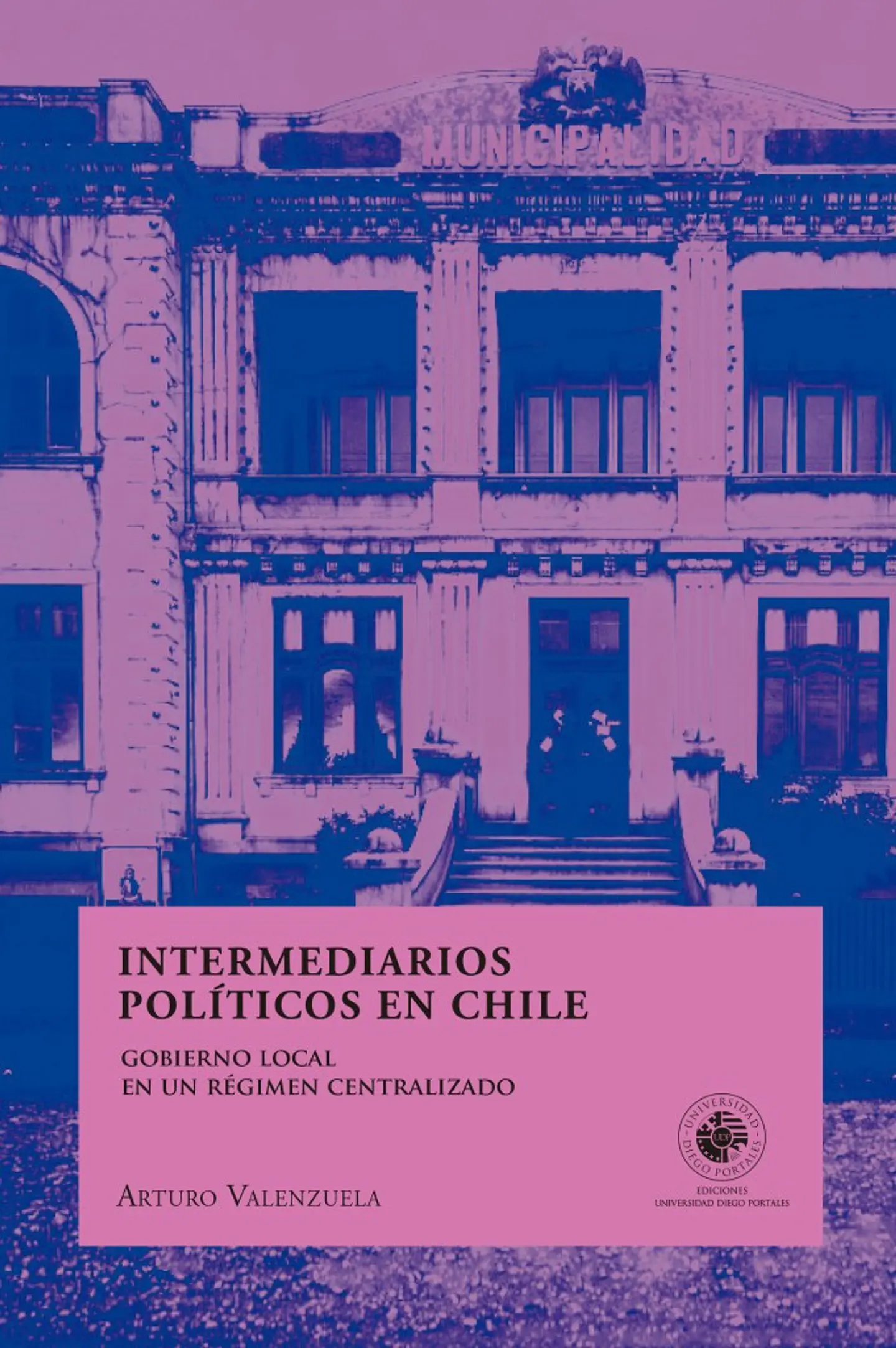 Intermediarios Politicos En Chile, Gobierno Local En Un Regimen Centralizado 1