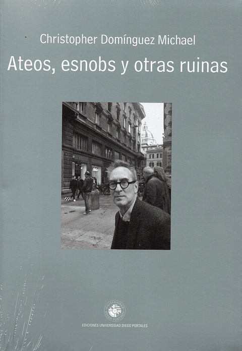 Ateos, Esnobs Y Otras Ruinas