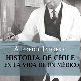 Historia De Chile En La Vida De Un Medico