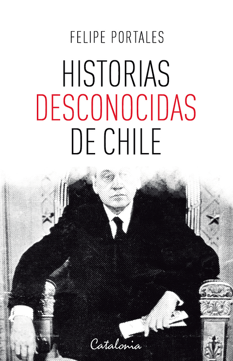 Historias Desconocidas De Chile