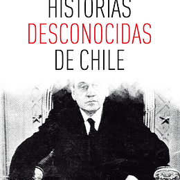 Historias Desconocidas De Chile