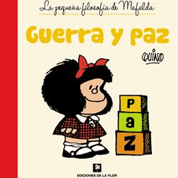 (La Pequeña Filosofia De Mafalda) Guerra Y Paz