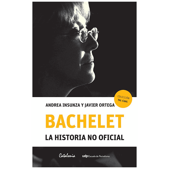 Bachelet La Historia No Oficial