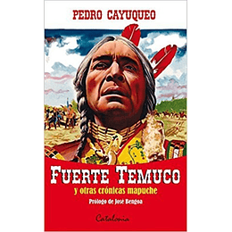 Fuerte Temuco Y Otras Cronicas Mapuche