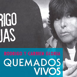 Rodrigo Y Carmen Gloria. Quemados Vivos