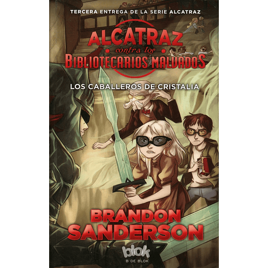 Alcatraz Contra Los Bibliotecarios Malvados 3: Los Caballeros De Cristalia