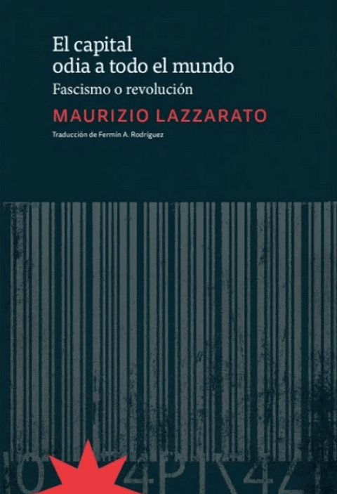El Capital Odia A Todo El Mundo. Fascismo O Revolucion