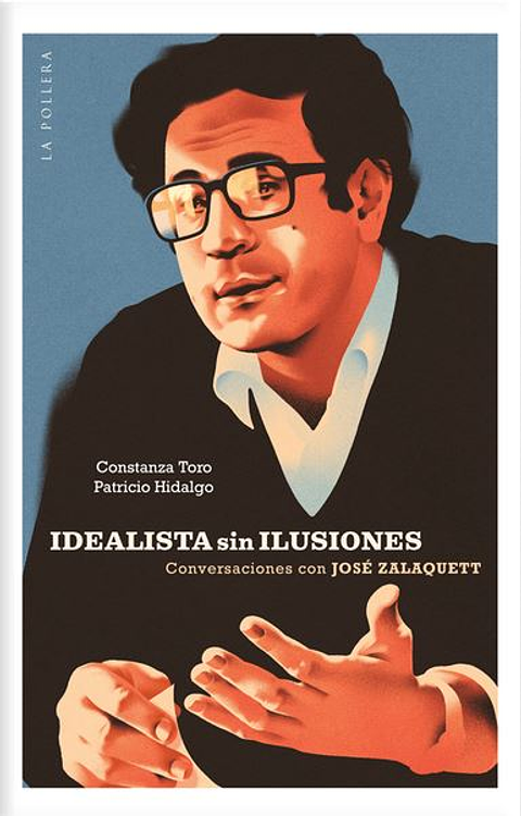 Idealista Sin Ilusiones Conversaciones Con Jose Zalaquett