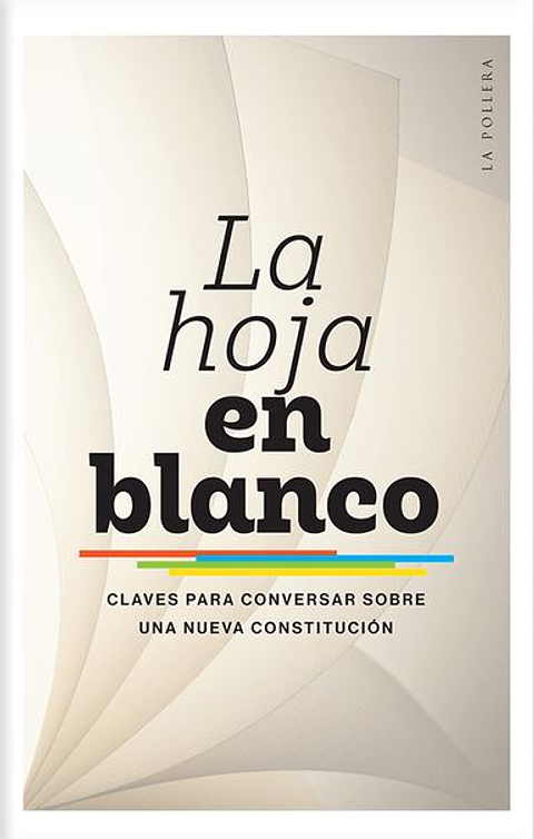 La Hoja En Blanco. Claves Para Conversar Sobre Una Nueva Constitucion