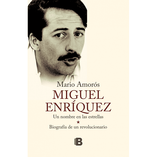 Miguel Enriquez, Biografia De Un Revolucionario
