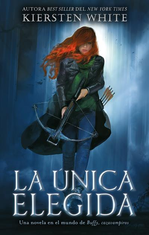 La Unica Elegida. Una Novela En El Mundo De Buffy, Cazavampiros