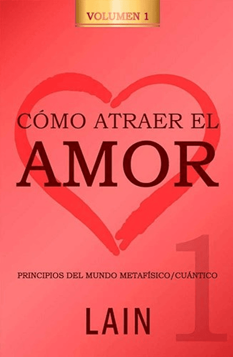 Como Atraer El Amor Volumen 1
