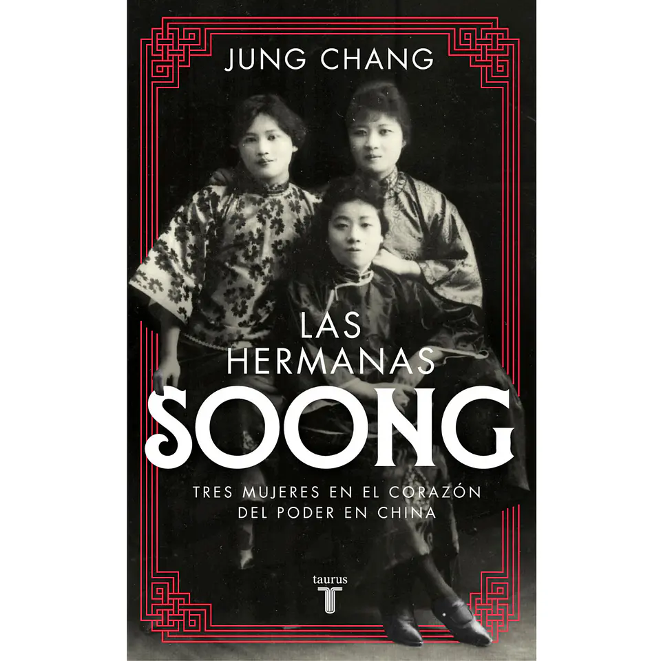 Las Hermanas Soong: Tres Mujeres Extraordinarias En El Centro Del Poder En China 1