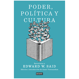 Poder, Política Y Cultura: Entrevistas A Edward W. Said (Ensayo Y Pensamiento)