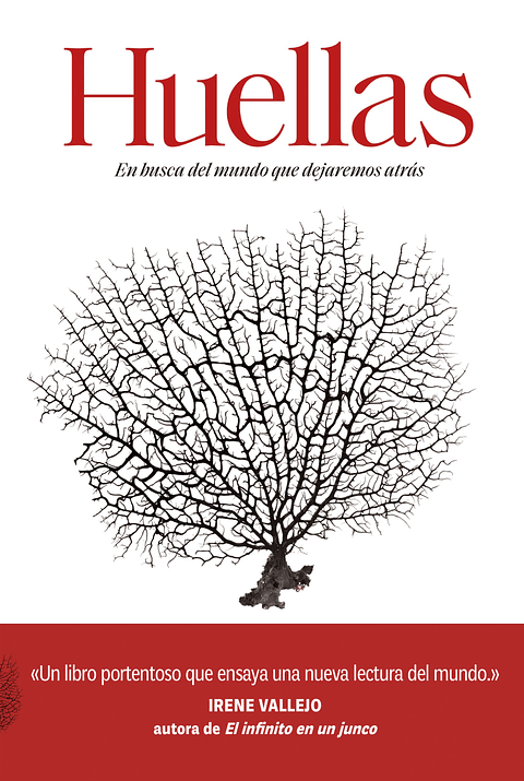 Huellas. En Busca Del Mundo Que Dejaremos Atras