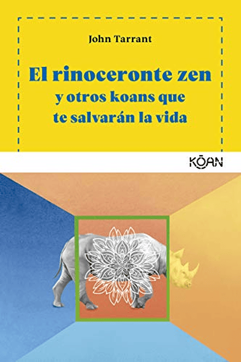 El Rinoceronte Zen Y Otros Koans Que Te Salvaran La Vida