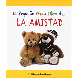 El Pequeño Gran Libro De La Amistad