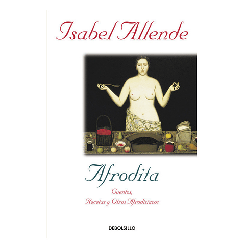 Afrodita. Cuentos Recetas Y Otros Afrodisiacos