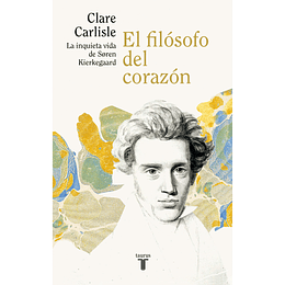 El Filosofo Del Corazon, La Inquieta Vida De Soren Kierkegaard