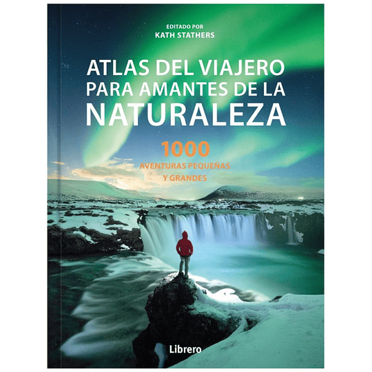 Atlas Del Viajero Para Amantes De La Naturaleza
