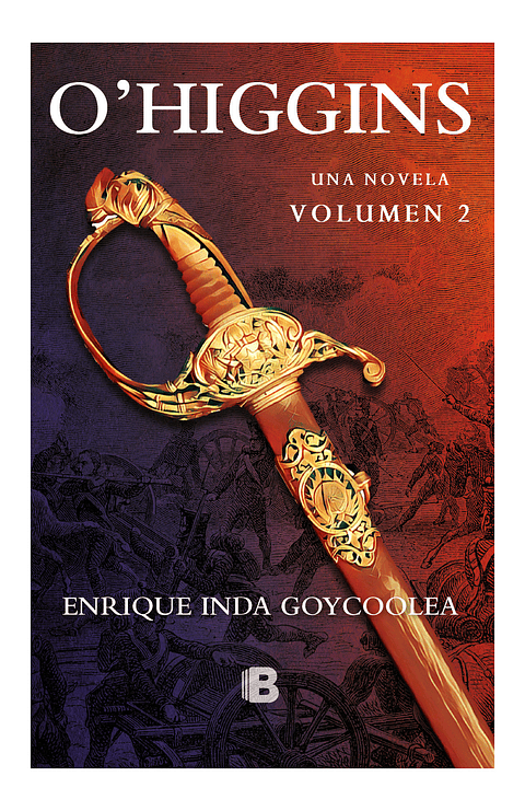 O´higgins. Una Novela Vol 2