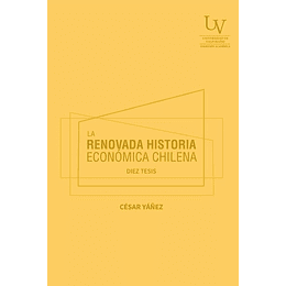 La Renovada Historia Económica Chilena, Diez Tesis 