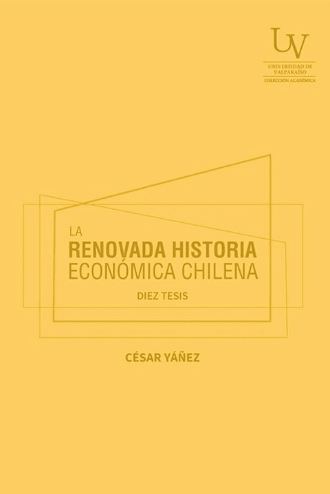La Renovada Historia Economica Chilena, Diez Tesis 